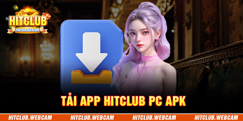 Tải app HITCLUB PC APK