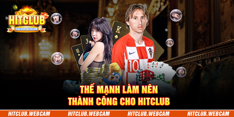 Thế mạnh làm nên thành công cho HITCLUB